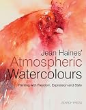 Jean Haines' Atmospheric Watercolours: Painting with Expression, Freedom and Style
