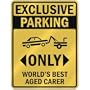 EXCLUSIVE PARKING " ONLY WORLD'S BEST AGED CARER " PARKING SIGN OCCUPATIONS