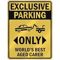 EXCLUSIVE PARKING " ONLY WORLD'S BEST AGED CARER " PARKING SIGN OCCUPATIONS