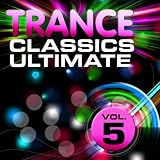Trance Classics Ultimate, Vol. 5 (Back to the Future, Best of Club Anthems)