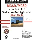 MCAD/MCSD: Visual Basic .NET Windows and Web Applications Study Guide