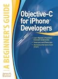 Objective-C for iPhone Developers, A Beginner’s Guide Objective-C for iPhone Developers, A Beginner’s Guide