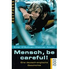 Mensch, be careful!: Eine deutsch-englische Geschichte