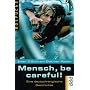 Mensch, be careful! Eine deutsch-englische Geschichte: Mensch, Be Careful!