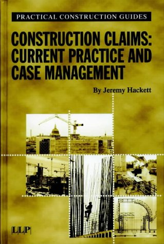 Construction Claims: Current Claims and Case Management (Practical construction guides)