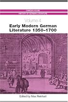 Early Modern German Literature 1350-1700 (Camden House History of German Literature) Early Modern German Literature 1350-1700 (Camden House History of German Literature)
