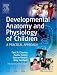 Developmental Anatomy and Physiology of Children: A Practical Approach
