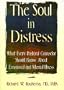 The Soul in Distress: What Every Pastoral Counselor Should Know About Emotional and Mental Illness