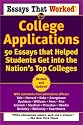 Essays That Worked for College Applications: 50 Essays that Helped Students Get into the Nation's Top Colleges