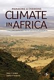 Managing a Changing Climate in Africa. Local Level Vulnerabilities and Adaptation Experiences