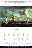 The Scents of Eden: A History of the Spice Trade