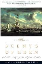 Scents Of Eden: A History of the Spice Trade