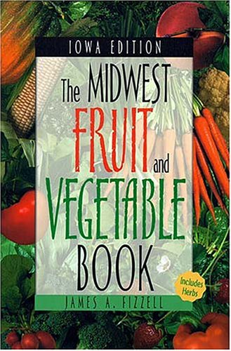 The Midwest Fruit and Vegetable Book: Iowa