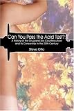 Can You Pass the Acid Test?: A History of the Drug and Sex Counterculture and Its Censorship in the 20th Century