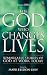 The God Who Changes Lives: Pt. 1