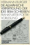 Die allm�hliche Verfertigung der Idee beim Schreiben. Frankfurter Poetik- Vorlesung. ( Collection S. Fischer).