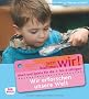 Wir erforschen unsere Welt: Ideen und Spiele f�r die 1- bis 3-J�hrigen