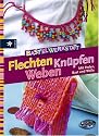 Bastelwerkstatt - Flechten Knüpfen Weben. Mit Perlen, Bast und Wolle