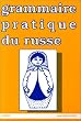 Grammaire pratique du russe