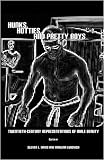 Hunks, Hotties, and Pretty Boys: Twentieth-Century Representations of Male Beauty