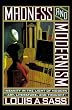 Madness and Modernism: Insanity in the Light of Modern Art, Literature and Thought
