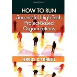 how to run successful high tech project based organizations