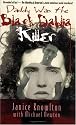 Daddy Was the Black Dahlia Killer: The Identity of America's Most Notorious Serial Murderer--Revealed at Last