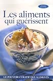 Les aliments qui guérissent : Le guide le plus complet sur le pouvoir curatif des aliments Les aliments qui guérissent : Le guide le plus complet sur le pouvoir curatif des aliments