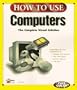 How to Use Computers (How to Use Series)