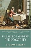 The Rise of Modern Philosophy : A New History of Western Philosophy, Volume 3