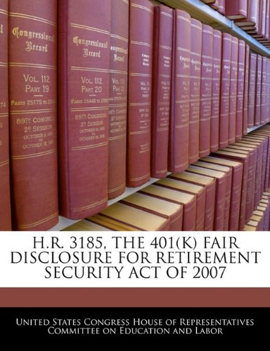 H.R. 3185 - THE 401(K) FAIR DISCLOSURE FOR RETIREMENT SECURITY ACT OF 2007