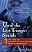 Until the Last Trumpet Sounds: The Life of General of the Armies John J. Pershing