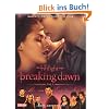 Bella und Edward: Breaking Dawn - Biss zum Ende der Nacht: Das offizielle Buch zum Film