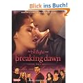 Bella und Edward: Breaking Dawn - Biss zum Ende der Nacht: Das offizielle Buch zum Film