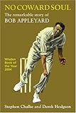 No coward soul : the remarkable story of Bob Appleyard