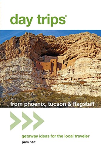 Day Trips® from Phoenix, Tucson & Flagstaff: Getaway Ideas for the Local Traveler (Day Trips Series)