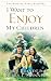 I Want to Enjoy My Children by Henry Brandt ISBN 1576739716