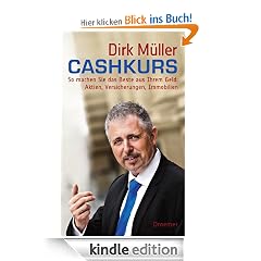 Cashkurs: So machen Sie das Beste aus Ihrem Geld: Aktien, Versicherungen, Immobilien