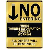 ” NO ENTERING FUTURE TOURIST INFORMATION OFFICER WORKING ” PARKING SIGN