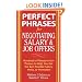 Perfect Phrases for Negotiating Salary and Job Offers: Hundreds of Ready-to-Use Phrases to Help You Get the Best Possible Salary, Perks or Promotion (Perfect Phrases Series)