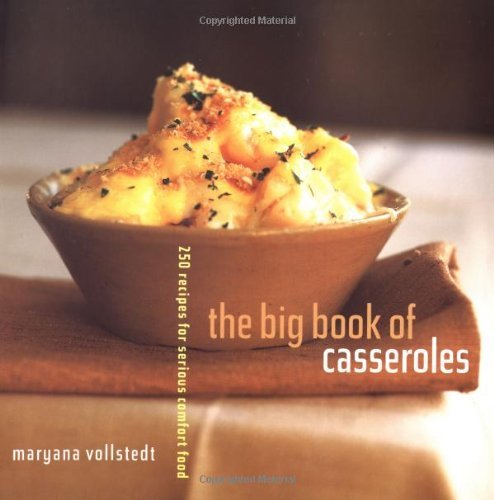 By Maryana Vollstedt The Big Book of Casseroles: 250 Recipes for Serious Comfort Food [Paperback]