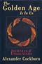 The Golden Age Is in Us: Journeys & Encounters 1987-1994