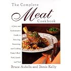 The Complete Meat Cookbook: A Juicy and Authoritative Guide to Selecting, Seasoning and... by  Bruce Aidells