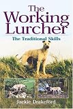 The Working Lurcher: The Traditional Skills