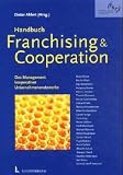 Dieter Ahlert: Handbuch Franchising and Cooperation. Das Management kooperativer Unternehmensnetzwerke