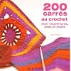 200 carr�s au crochet : Pour couvertures, jet�s et plaids