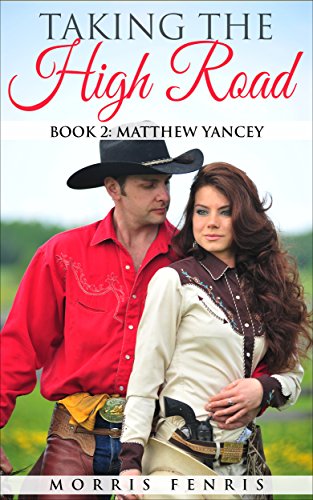 A Western Romance: Matthew Yancey: Taking the High Road (Book 2) (Taking the High Road series)
