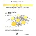 SOL - Selbstorganisiertes Lernen: Ein systemischer Ansatz f�r Unterricht