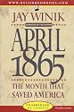 April 1865: The Month That Saved America