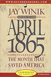 April 1865: The Month That Saved America